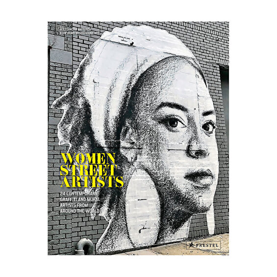Women Street Artists: 24 Contemporary Graffiti and Mural Art