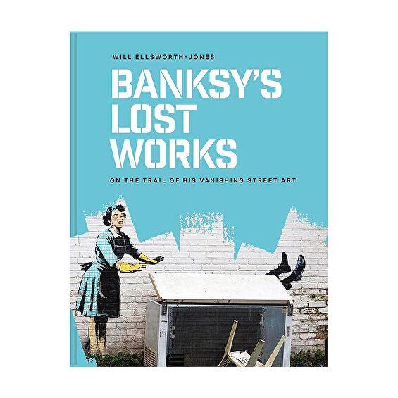 Banksy’s Lost Works