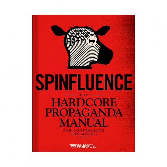 Spinfluence, The Hardcore Propaganda Manual